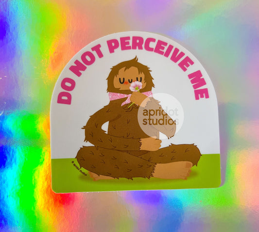Do Not Perceive Me (Sassquatch) Sticker - Apridot Studios