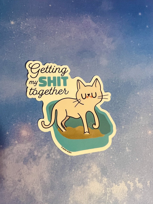 Getting My Shit Together Sticker