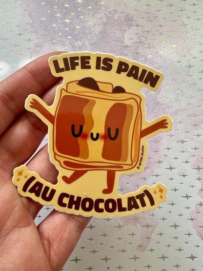 Life is Pain (au Chocolat) Sticker - Apridot Studios