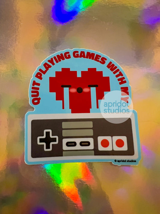 Quit Playing Games Sticker