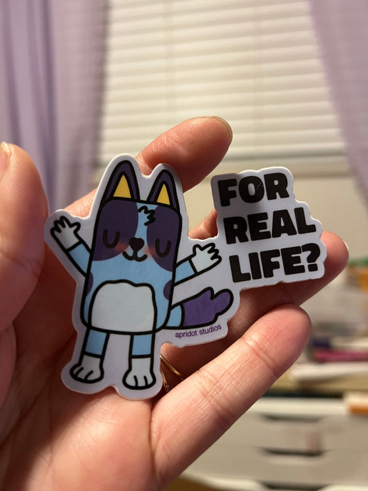 For Real Life? Sticker - Apridot Studios
